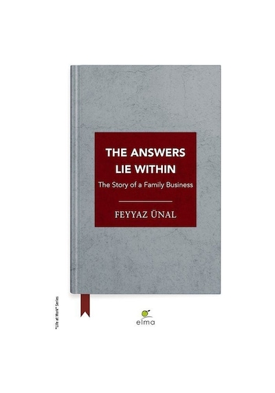 The Answers Lie Within - The Story Of a Family Business - Feyyaz Ünal - Elma Yayınevi