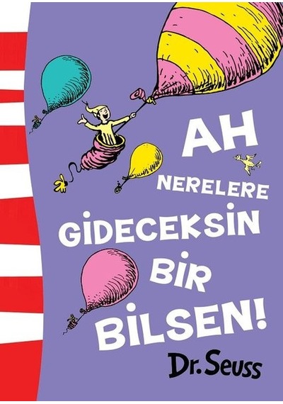 Ah Nerelere Gideceksin Bir Bilsen! - Dr. Seuss - Epsilon Yayınevi