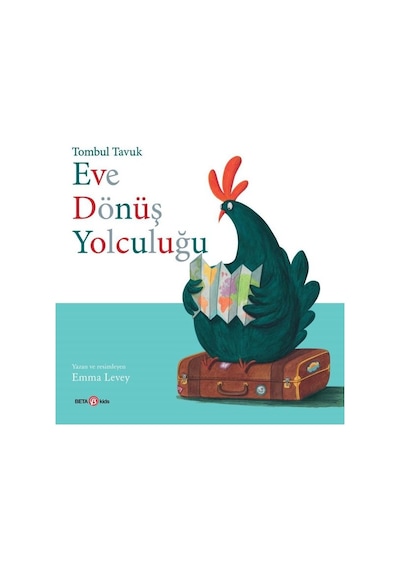 Eve Dönüş Yolculuğu - Tombul Tavuk - Emma Levey - Beta Kids