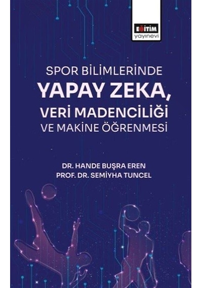 Spor Bilimlerinde Yapay Zeka Veri Madenciliği / Prof. Dr. Semi...