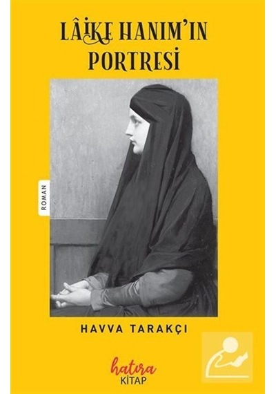 Laike Hanım'ın Portresi - Havva Tarakçı - Hatıra Kitap