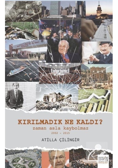 Kırılmadık Ne Kaldı? - Atilla Çilingir - Derin Yayınları