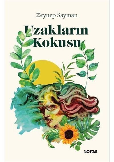 Uzakların Kokusu - Zeynep Sayman - Loras Kitap