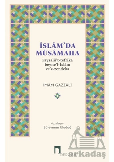 İslam'da Müsamaha Faysalü't-tefrika Beyne'l-islam Ve'z-zendeka Dergah Yayınları