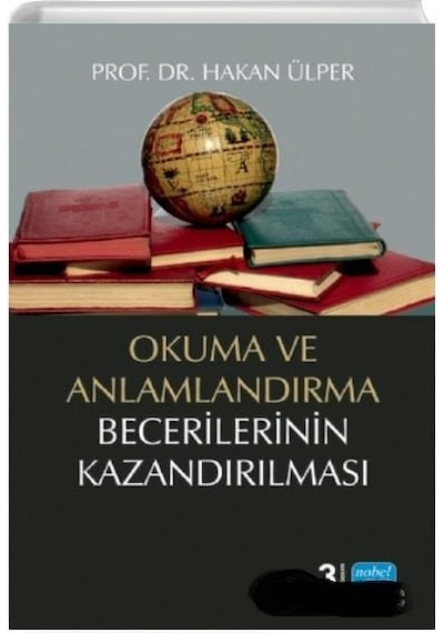 Okuma ve Anlamlandırma Becerilerinin Kazandırılması - Hakan Ülper - Nobel Akademik Yayıncılık