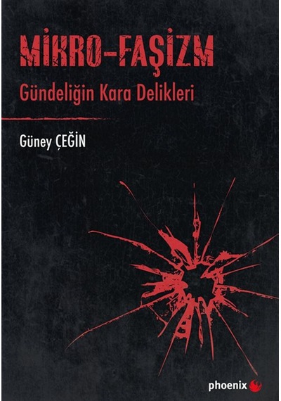 Mikro-faşizm & Gündeliğin Kara Delikleri / Güney Çeğin