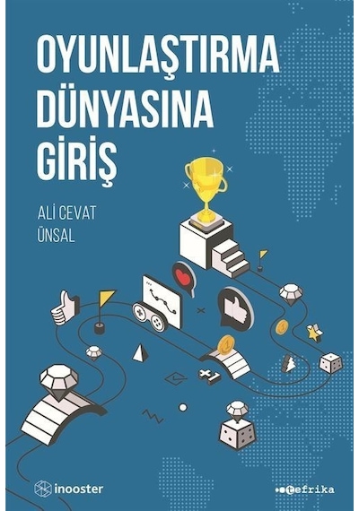 Oyunlaştırma Dünyasına Giriş - Ali Cevat Ünsal - Tefrika Yayınları