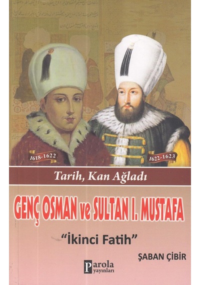 Genç Osman Ve 1. Mustafa: İkinci Fatih