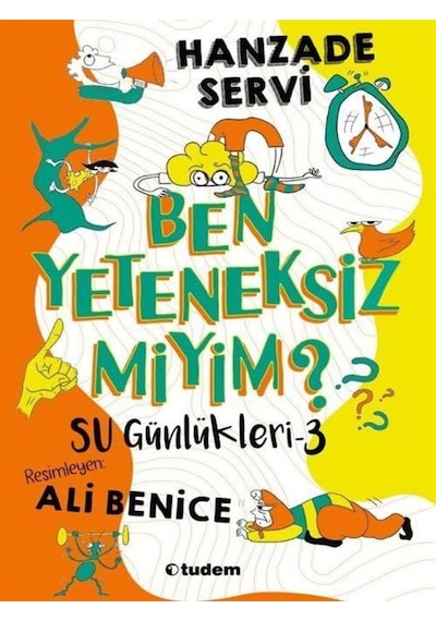 SU GÜNLÜKLERİ-3 BEN YETENEKSİZ MİYİM?