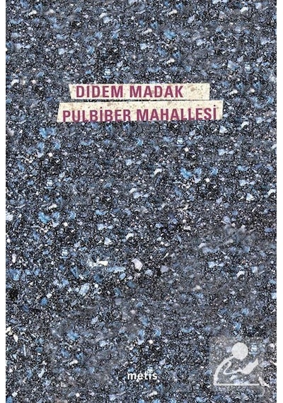 Pulbiber Mahallesi / Didem Madak