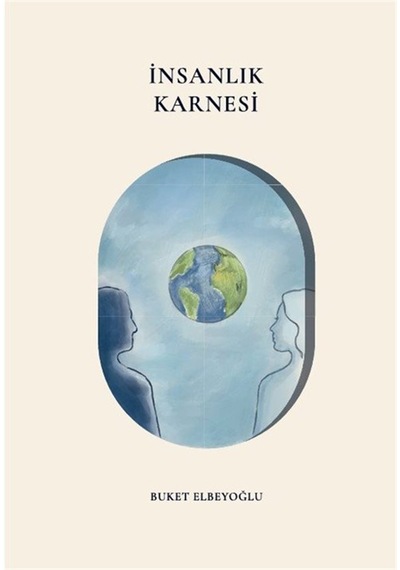 İnsanlık Karnesi / Buket Elbeyoğlu
