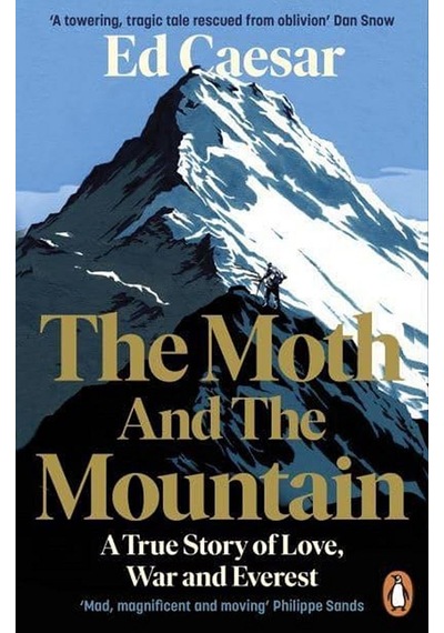 The Moth And The Mountain a True Story Of Love. War And Everest