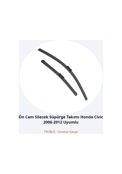 Trobus Ön Cam Silecek Süpürge Takımı Honda Civic 2006-2012 Uyumlu