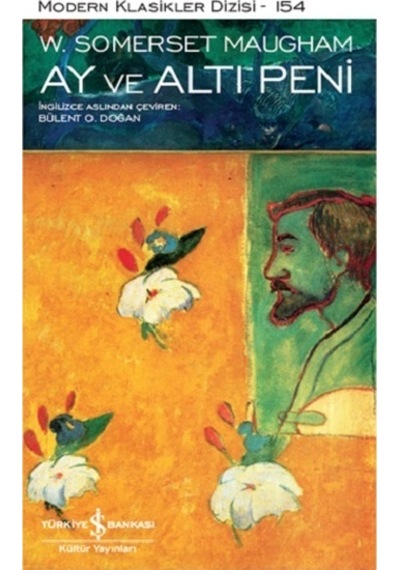 Ay ve Altı Peni - Modern Klasikler 154 - W. Somerset Maugham - İş Bankası Kültür Yayınları
