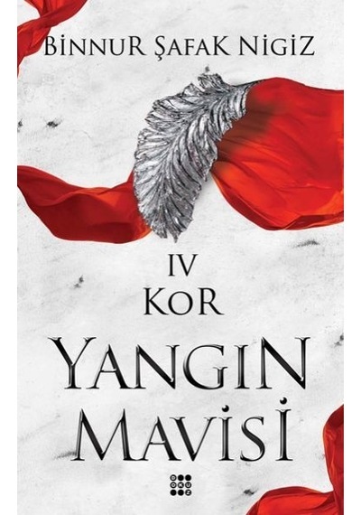 Kor-Yangın Mavisi 4 - Binnur Şafak Nigiz - Dokuz Yayınları