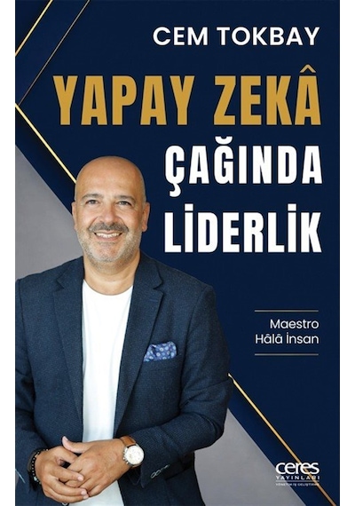 Yapay Zeka Çağında Liderlik & Maestro Hala İnsan / Cem Tokbay