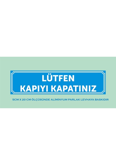 Lütfen Kapıyı Kapatınız Levhası , Aliminyum Metal 5cm X 20cm