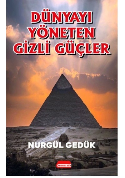 Dünyayı Yöneten Gizli Güçler - Nurgül Gedük - Kırmızı Ada Yayınları