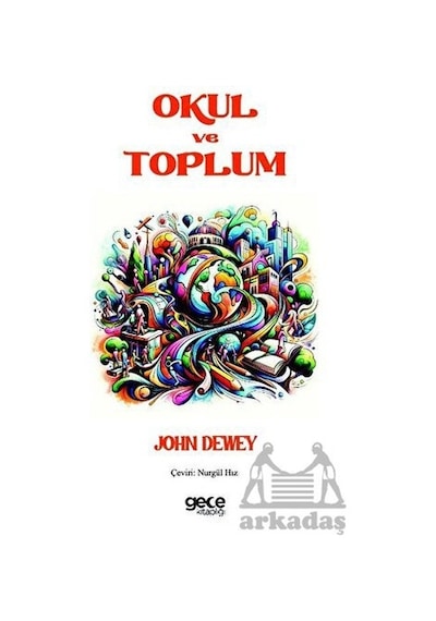 Okul ve Toplum - John Dewey - Gece Kitaplığı
