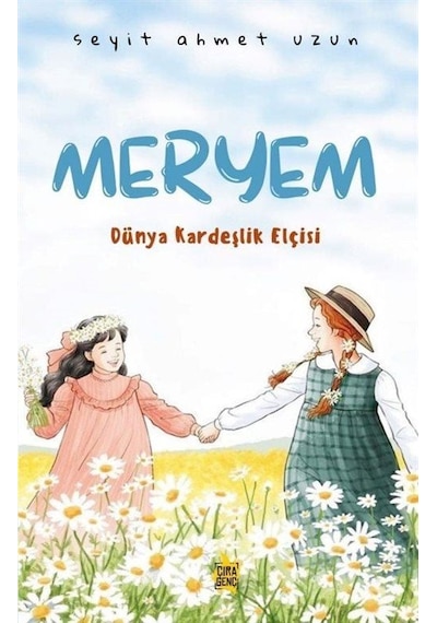 Meryem Dünya Kardeşlik Elçisi / Seyit Ahmet Uzun