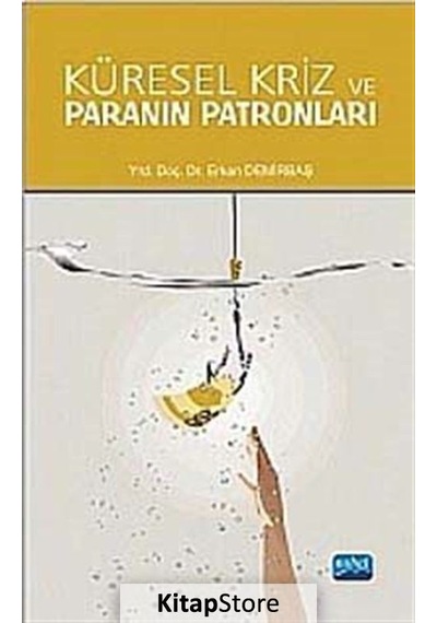 Küresel Kriz ve Paranın Patronları - Erkan Demirbaş - Nobel Akademik Yayıncılık
