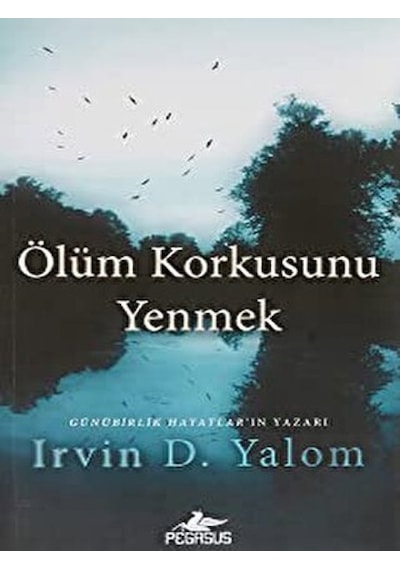 Ölüm Korkusunu Yenmek - Irvin D. Yalom -  Robert Berger - Pegasus