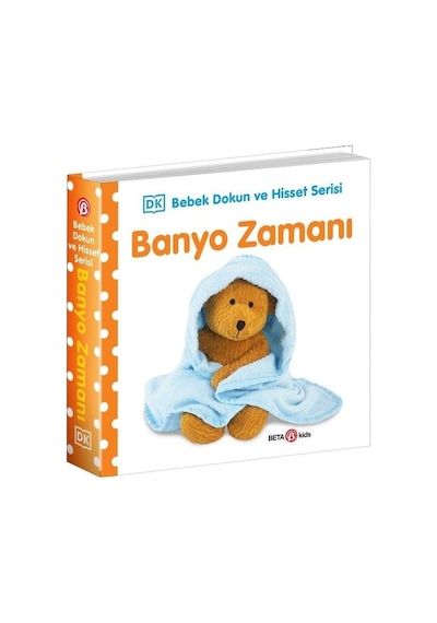 Banyo Zamanı - Bebek Dokun ve Hisset Serisi 0 - 2 Yaş- Beta Kids