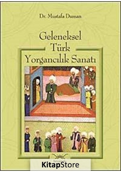 Geleneksel Türk Yorgancılık Sanatı / Dr Mustafa Duman