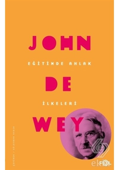 Eğitimde Ahlak İlkeleri - John Dewey - Fol Kitap