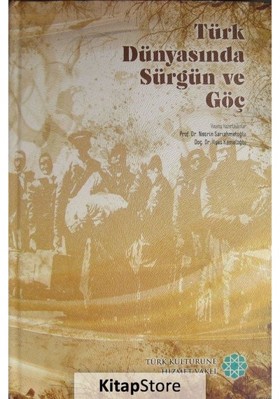 Türk Dünyasında Sürgün ve Göç - İlyas Kemaloğlu - Türk Kültürüne Hizmet Vakfı