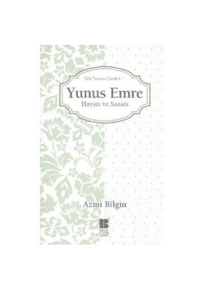 Yunus Emre Hayatı Ve Sanatı Azmi Bilgin