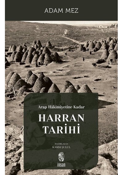 Arap Hakimiyetine Kadar Harran Tarihi / Adam Mez