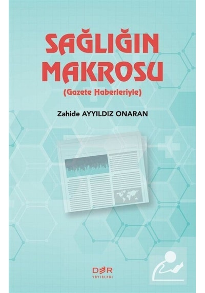 Sağlığın Makrosu - Gazete Haberleriyle - Zahide Ayyıldız Onaran - Der Yayınları