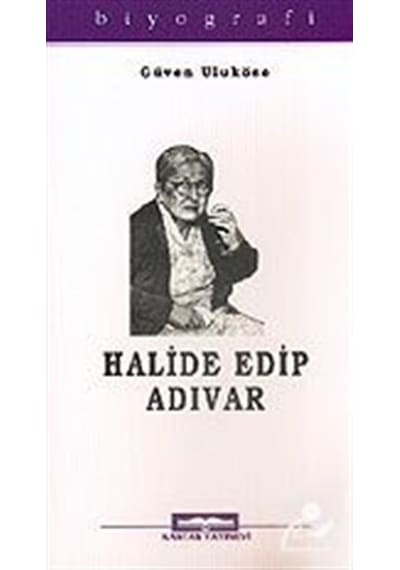 Halide Edip Adıvar - Güven Uluköse - Kastaş Yayınları