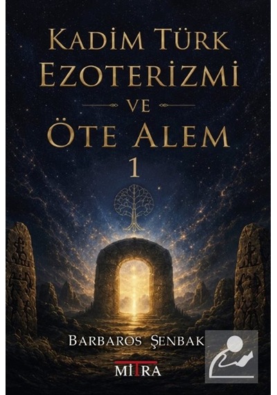 Kadim Türk Ezoterizmi Ve Öte Alem 1 / Barbaros Şenbak