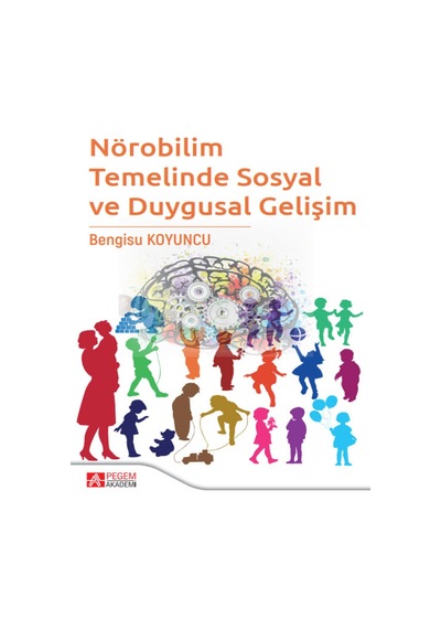 Nörobilim Temelinde Sosyal ve Duygusal Gelişim - Pegem Akademi Yayıncılık