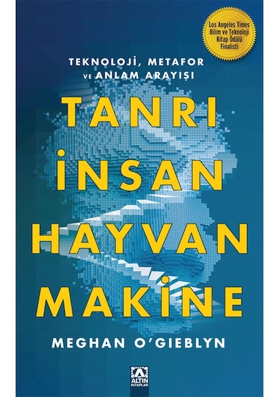 Tanrı İnsan Hayvan Makine  - Meghan O'Gieblyn  - Altın Kitaplar