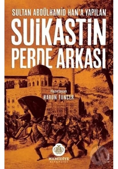 Sultan Abdülhamid Han'A Yapılan Suikastin Perde Arkası