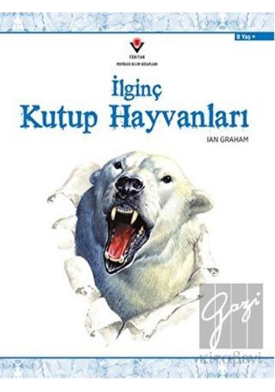 İlginç Kutup Hayvanları  - Lan Graham  -  Zeynep Çanakcı  - Tübitak Yayınları