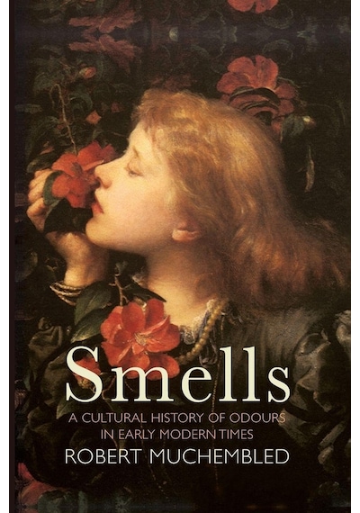 Smells: A Cultural History Of Odours İn Early Modern Times