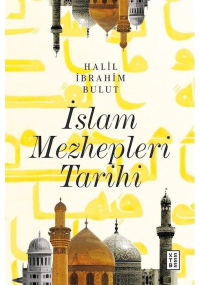 İslam Mezhepleri Tarihi / Dr. Halil İbrahim Bulut 9786257303538