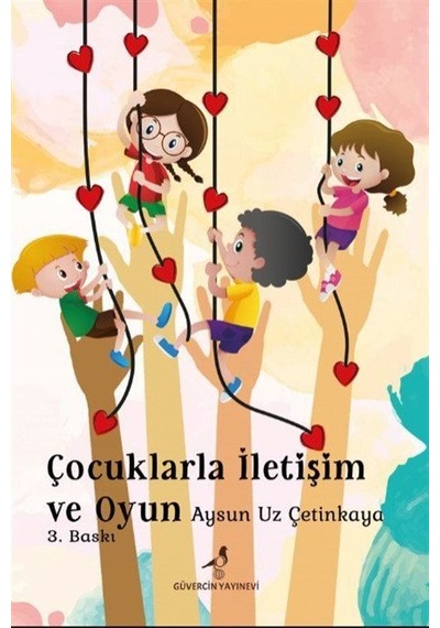 Çocuklarla İletişim ve Oyun - Aysun Uz Çetinkaya - Güvercin Yayınevi