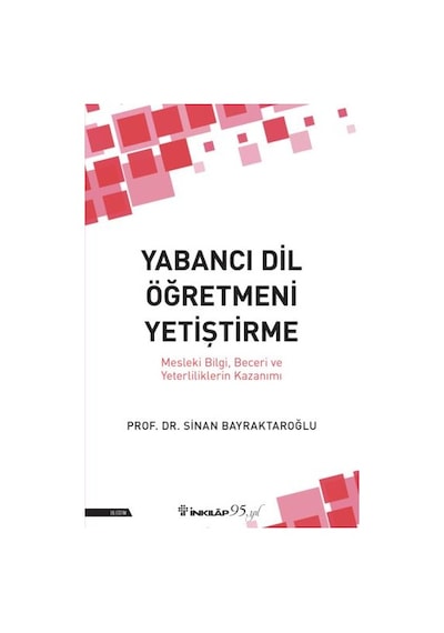 Yabancı Dil Öğretmeni Yetiştirme - Sinan Bayraktaroğlu - İnkılap Kitabevi