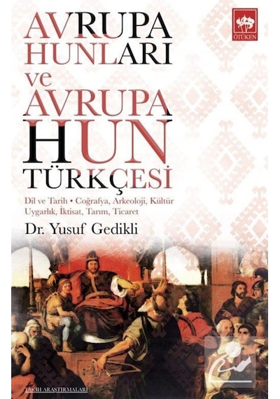 Avrupa Hunları Ve Avrupa Hun Türkçesi / Yusuf Gedikli 9786254080364