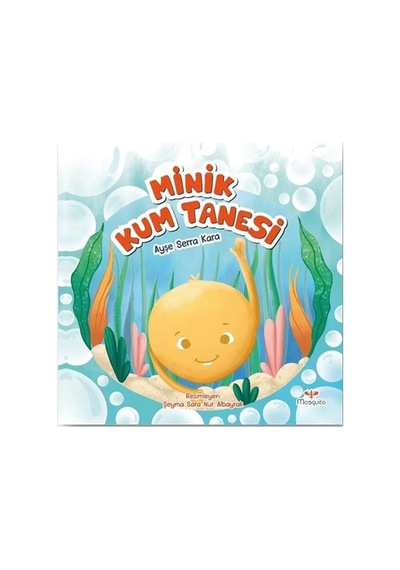 Minik Kum Tanesi - Ayşe Serra Kara - Mosquito Yayınları