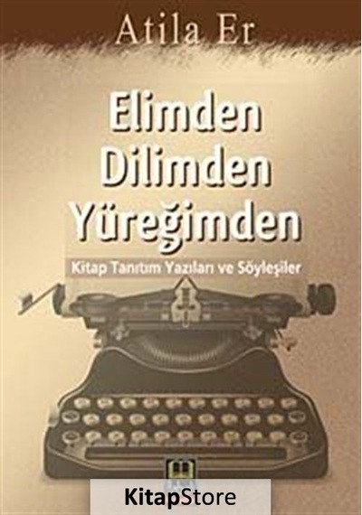 Elimden Dilimden Yüreğimden - Atila Er - Babıali Kitaplığı