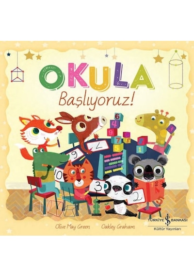 Okula Başlıyoruz! - Oakley Graham - İş Bankası Kültür Yayınları