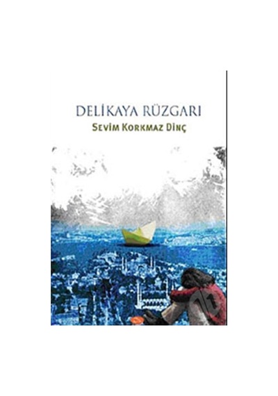 Delikaya Rüzgarı - Sevim Korkmaz Dinç - İlya Yayınları