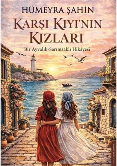 Karşı Kıyının Kızları & Bir Ayvalık-sarımsaklı Hikayesi / Hüme...