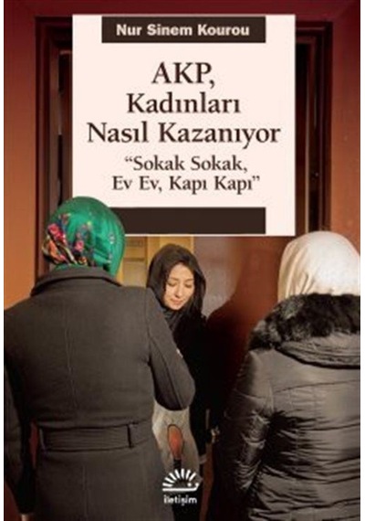 Akp, Kadınları Nasıl Kazanıyor / Nur Sinem Kourou